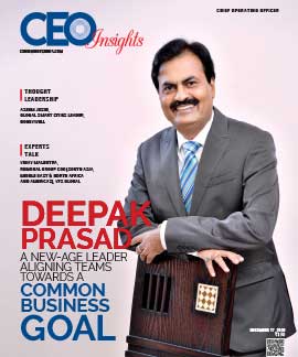 Deepak Prasad: A New-Age Leader Aligning Teams Towards A Common Business Goal